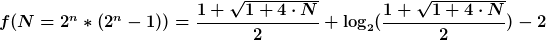 [latex]f(N=2^n*(2^n-1))=\frac{1+\sqrt{1+4\cdot N}}{2}+\log_2(\frac{1+\sqrt{1+4\cdot N}}{2})-2[/latex]